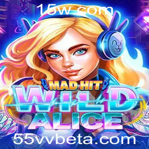 Descubra o Universo de MadHitWildAlice e Mergulhe na Aventura com 55vvbet
